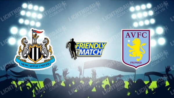 Video highlights Newcastle vs Aston Villa, giao hữu câu lạc bộ