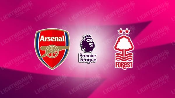 Video highlights Arsenal vs Nottingham Forest, vòng 1 Ngoại hạng Anh