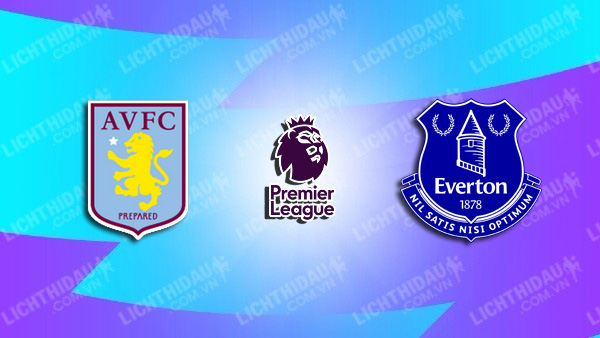 Video highlights Aston Villa vs Everton, vòng 2 Ngoại hạng Anh