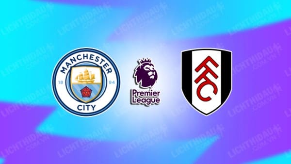 Video highlights Man City vs Fulham, vòng 4 Ngoại hạng Anh