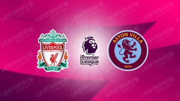 Video highlights Liverpool vs Aston Villa, Vòng 4 Ngoại hạng Anh