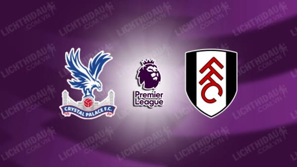 Video kết quả Fulham vs Crystal Palace, vòng 35 Ngoại hạng Anh