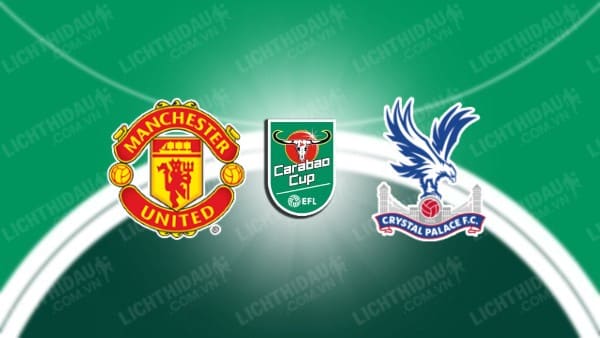 Video highlights Man Utd vs Crystal Palace, vòng 3 Cúp LĐ Anh