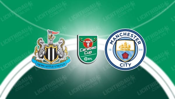 Video highlights Newcastle vs Man City, vòng 3 Cúp LĐ Anh