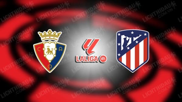 Video highlights Osasuna vs Atletico Madrid, vòng 7 VĐQG Tây Ban Nha