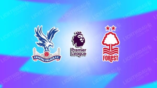 Video kết quả Nottingham Forest vs Crystal Palace, vòng 30 Ngoại hạng Anh