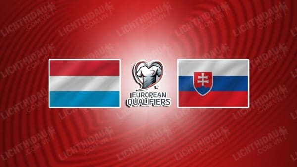 Video highlights Luxembourg vs Slovakia, bảng J vòng loại Euro 2024