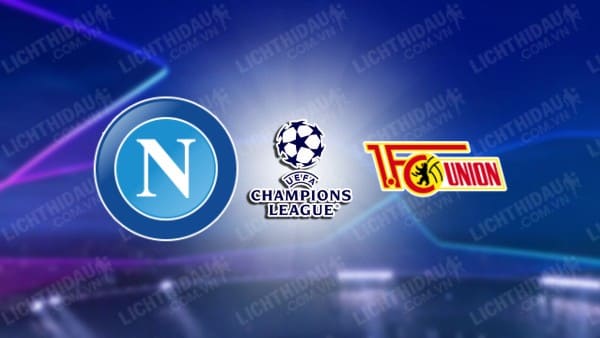 Video highlights Napoli vs Union Berlin, bảng C Cúp C1 châu Âu