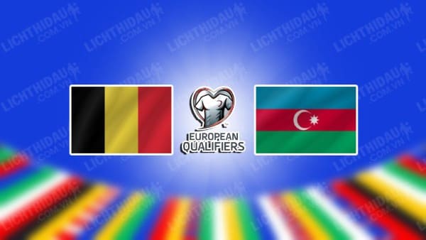 Video highlights Bỉ vs Azerbaijan, bảng F vòng loại EURO 2024