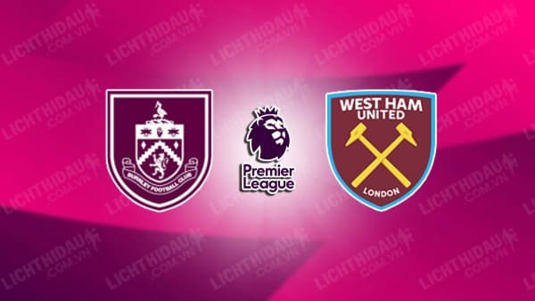 Video highlights Burnley vs West Ham, vòng 13 Ngoại hạng Anh