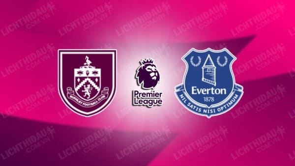 Video highlights Burnley vs Everton, vòng 17 Ngoại hạng Anh