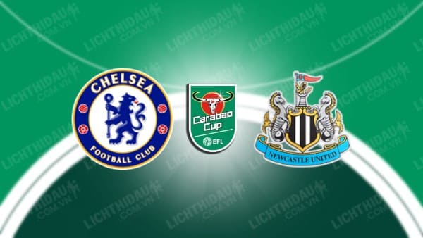 Video highlights Chelsea vs Newcastle, Tứ kết Cúp Liên đoàn Anh