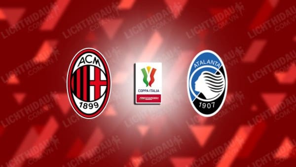 Video highlights AC Milan vs Atalanta, Tứ kết Cúp QG Italia