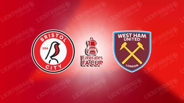 Video highlights Bristol City vs West Ham, đá lại vòng 3 FA Cup