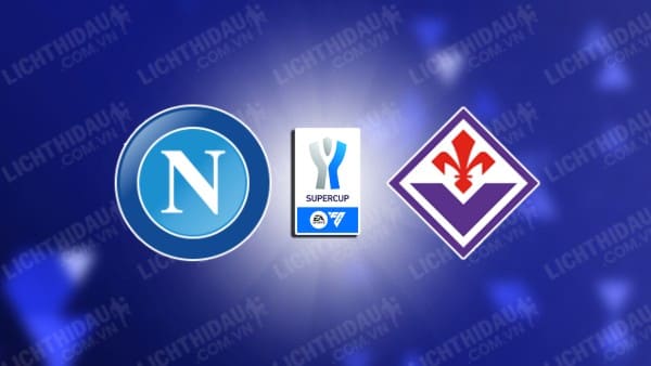 Video highlights Napoli vs Fiorentina, Bán kết Siêu cúp Italia