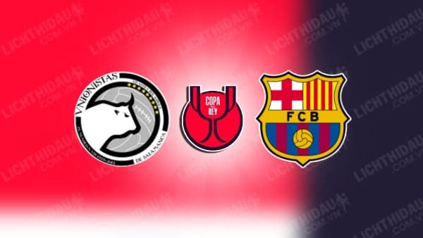 Video highlights Unionistas Salamanca vs Barcelona, vòng 1/8 Cúp Nhà vua TBN