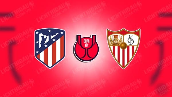 Video highlights Atletico Madrid vs Sevilla, Tứ kết Cúp nhà Vua TBN