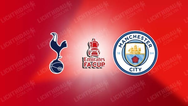 Video highlights Tottenham vs Man City, vòng 4 FA Cup