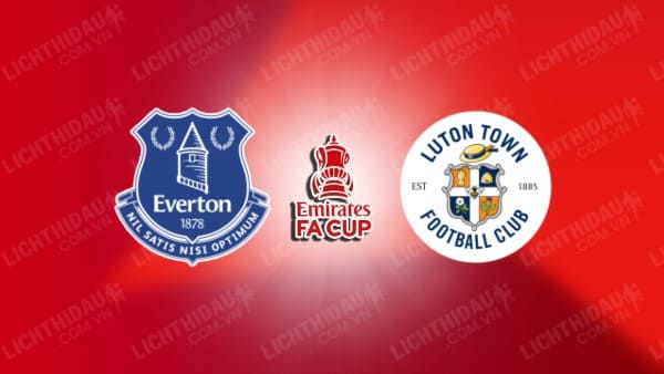 Video highlights Everton vs Luton Town, vòng 4 FA Cup