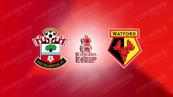 Video highlights Southampton vs Watford, đá lại vòng 4 FA Cup