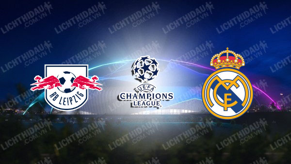 Video kết quả Leipzig vs Real Madrid, vòng 1/8 Cúp C1 châu Âu