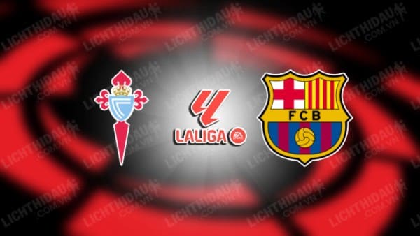 Video kết quả Celta Vigo vs Barcelona, vòng 25 VĐQG Tây Ban Nha