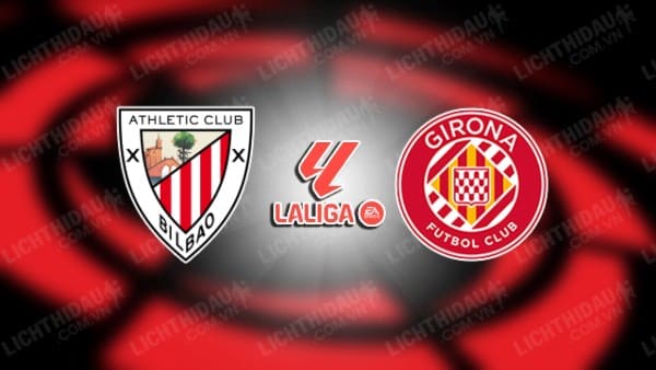 Video kết quả Bilbao vs Girona, vòng 25 VĐQG Tây Ban Nha