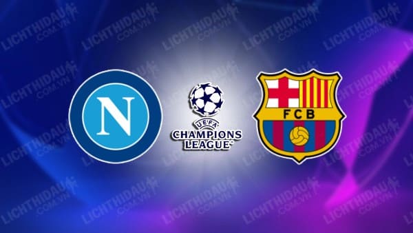 Video kết quả Napoli vs Barcelona, lượt đi vòng 1/8 cúp C1 châu Âu