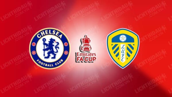 Video kết quả Chelsea vs Leeds, vòng 5 FA Cup