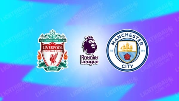 Video kết quả Liverpool vs Man City, vòng 28 Ngoại hạng Anh