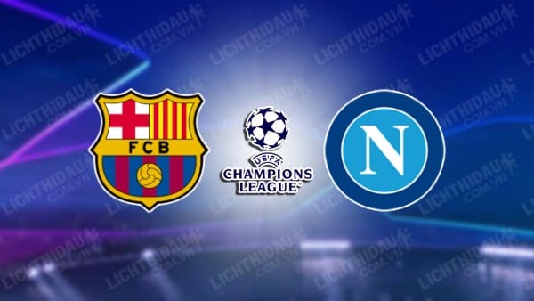 Video kết quả Barcelona vs Napoli, lượt về vòng 1/8 Cúp C1 châu Âu