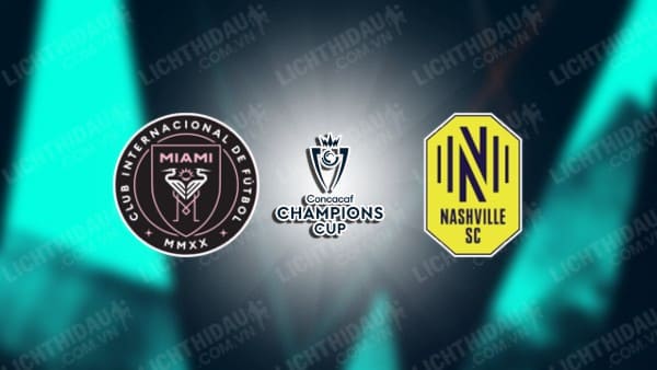 Video kết quả Inter Miami vs Nashville, lượt về vòng 1/8 Cúp C1 CONCACAF