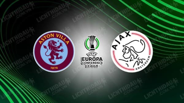 Video kết quả Aston Villa vs Ajax, lượt về vòng 1/8 Conference League