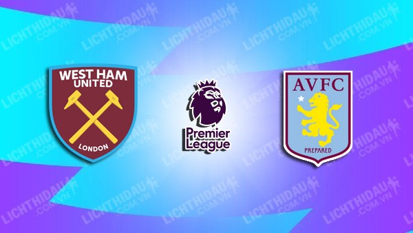 Video kết quả West Ham vs Aston Villa, vòng 29 Ngoại Hạng Anh