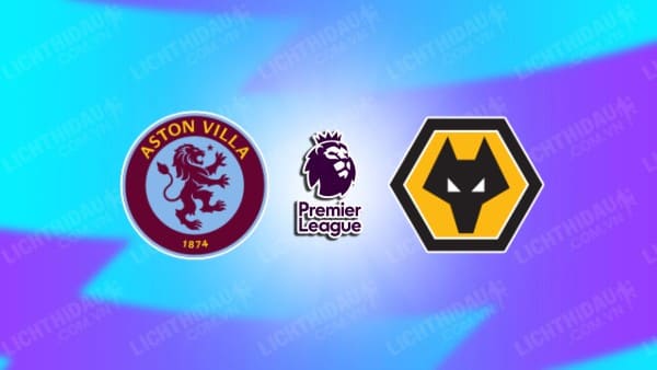 Video kết quả Aston Villa vs Wolves, vòng 30 Ngoại hạng Anh