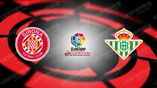 Video kết quả Girona vs Betis, vòng 30 VĐQG Tây Ban Nha