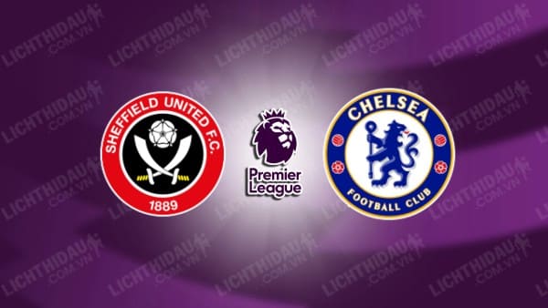 Video kết quả Sheffield United vs Chelsea, vòng 32 Ngoại hạng Anh