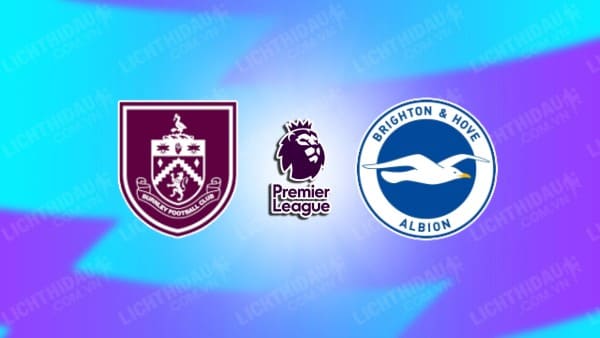 Video kết quả Burnley vs Brighton, vòng 33 Ngoại hạng Anh