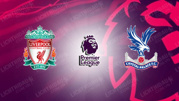 Video kết quả Liverpool vs Crystal Palace, vòng 33 Ngoại Hạng Anh