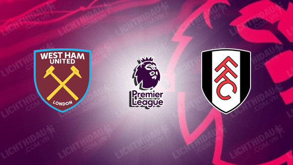 Video kết quả West Ham vs Fulham, vòng 33 Ngoại Hạng Anh