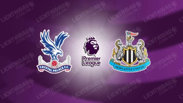 Video kết quả Crystal Palace vs Newcastle, đá bù vòng 29 Ngoại hạng Anh