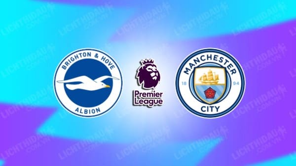 Video kết quả Brighton vs Man City, đá bù vòng 29 Ngoại hạng Anh