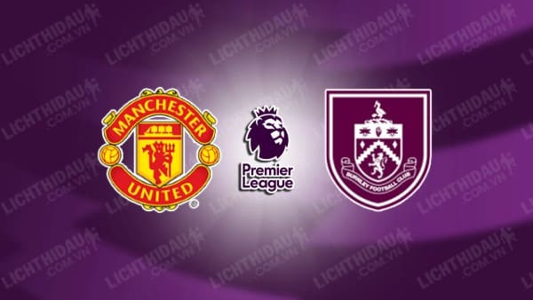 Video kết quả Man Utd vs Burnley, vòng 35 Ngoại hạng Anh