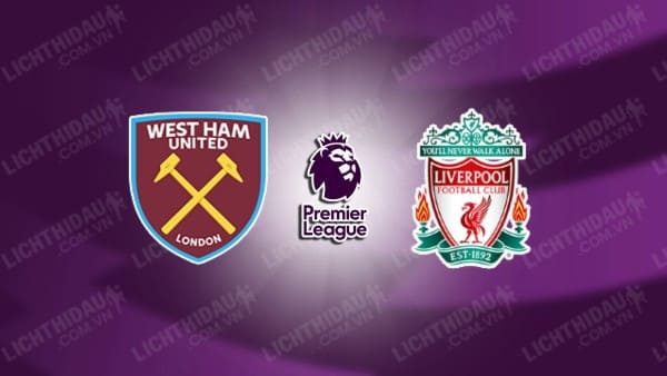 Video kết quả West Ham vs Liverpool, vòng 35 Ngoại hạng Anh