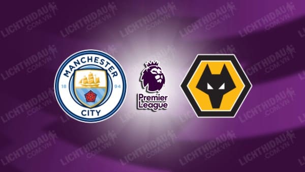 Video kết quả Man City vs Wolves, vòng 36 Ngoại hạng Anh