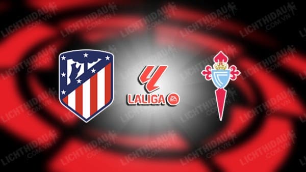 Video kết quả Atletico Madrid vs Celta Vigo, vòng 35 VĐQG Tây Ban Nha