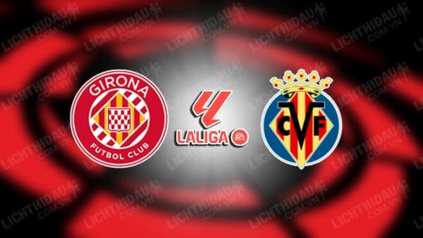 Video kết quả Girona vs Villarreal, vòng 36 VĐQG Tây Ban Nha