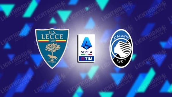 Video kết quả Lecce vs Atalanta, vòng 37 VĐQG Italia