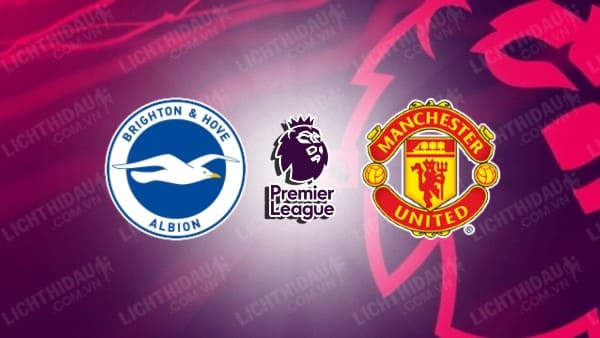 Video kết quả Brighton vs MU, vòng 38 Ngoại Hạng Anh