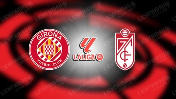 Video kết quả Girona vs Granada, vòng 38 VĐQG Tây Ban Nha